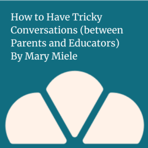 A logo with three pie like shapes with the title of the blog, "HOw to have Tricky Conversations: Between parents and educators. by Mary Miele