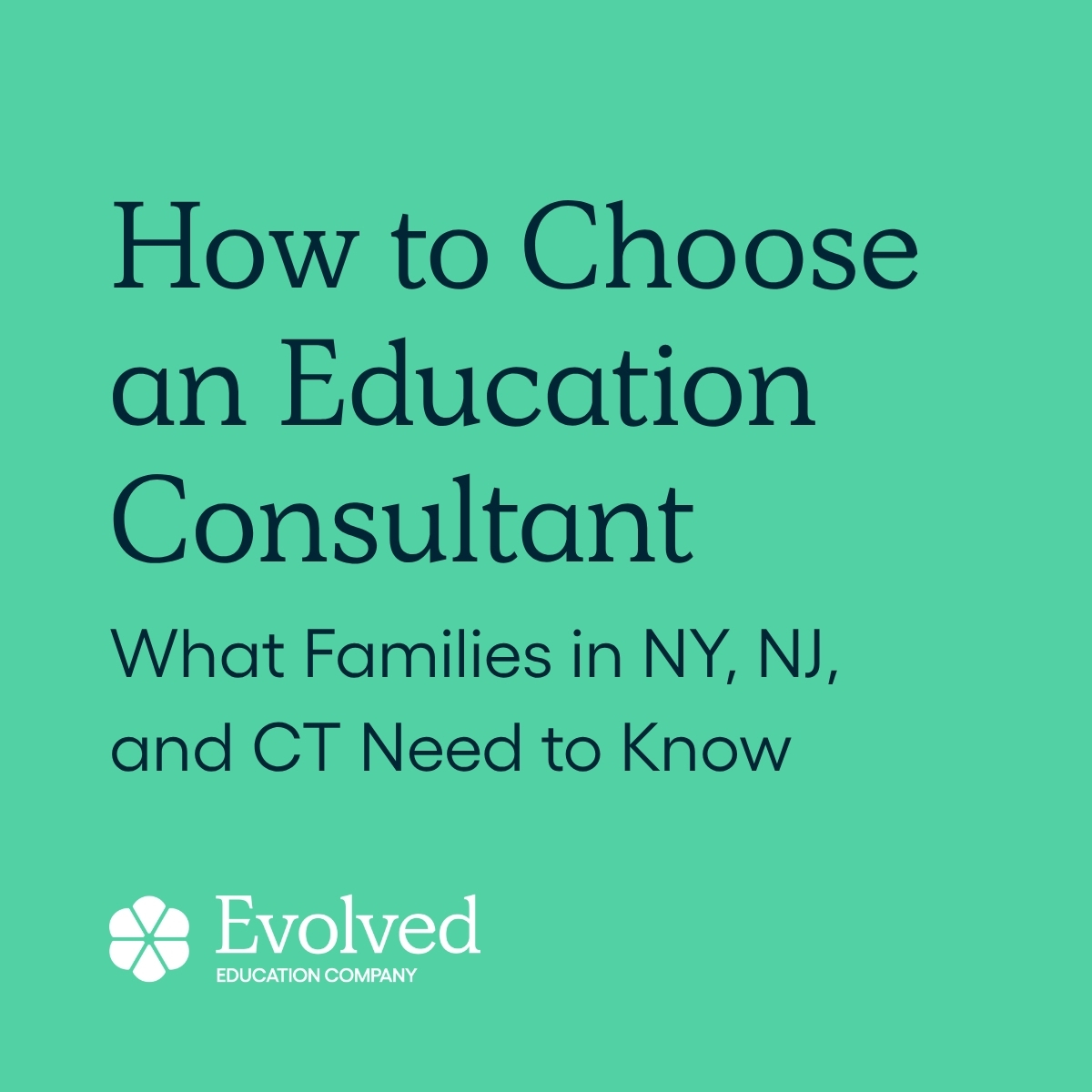 Graphic of blog's title on a green background with: "How to Choose an Education Consultant: what families in NY, NJ, and CT need to know.